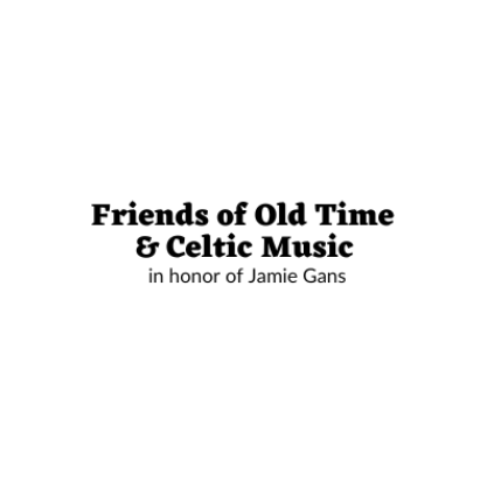 Friends of Old Time and Celtic Music in honor of Jamie Gans